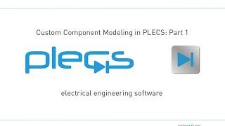 Custom Component Modeling in PLECS Part 1