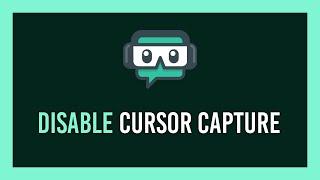 Streamlabs: How to Disable Cursor in Display/Game/Window Capture