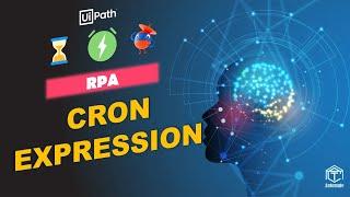 UiPath | Cron Expression | Advanced Time Trigger in UiPath | Easy explained for beginners