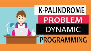 Find if a string is k-palindrome using dynamic programming technique