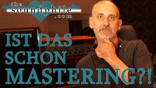 Mastering, das Mysterium der Tontechnik (The Soundphile)