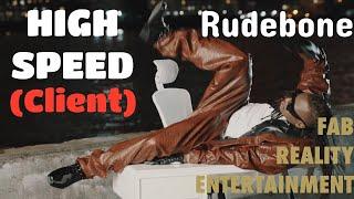 High Speed (Client) Release Interview - Rudebone with Fab Reality Entertainment