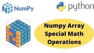 Numpy Array Special Math Operation | Special Mathematical function in Numpy | Python Numpy Tutorial