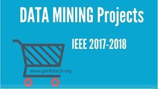 Data mining Projects 2017 | 2018 IEEE Project Titles on Data Mining using Java