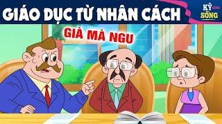 GIÁO DỤC TỪ NHÂN CÁCH - PHIM HOẠT HÌNH HAY NHẤT - TRUYỆN CỔ TÍCH - CỔ TÍCH HAY - QUÀ TẶNG CUỘC SỐNG