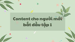 CONTENT CHO NGƯỜI MỚI BẮT ĐẦU - TẬP 1 | Làng Content