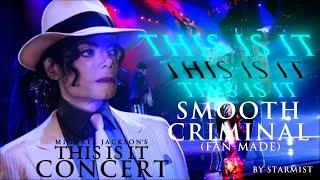 Smooth Criminal - Michael Jackson's "This Is It" Concert July 8, 2009 [FAN-MADE]