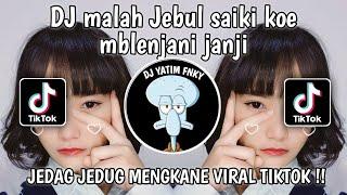 DJ MALAH JEBUL SAIKI KOE MBLENJANI JANJI || DJ SAYANG - VIA VALLEN JEDAG JEDUG VIRAL TIKTOK 2023 !!!