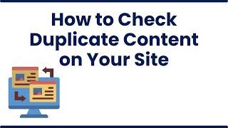 How to Check Duplicate Content on Your Site