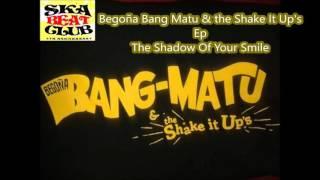 Begoña Bang-Matu & The Shake It Up's-The Shadow Of