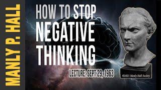 Manly P. Hall: How to Stop Negative Thinking