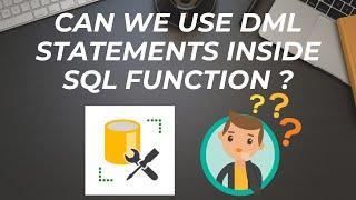 SQL Interview Question - Can we use DML (Insert/Update/Delete) statements inside SQL function ?