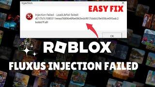 "Fixing Roblox Fluxus Injection Failed Error LoadLibFail And DLL Fixes"