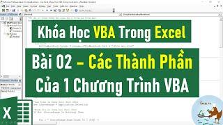 VBA Trong Excel Cơ Bản Đến Nâng Cao | Bài 02 Các Thành Phần Của 1 Chương Trình
