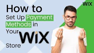 How to Set Up Payment Methods in Your Wix Store