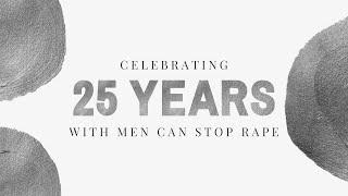 MCSR25: Celebrating 25 Years with Men Can Stop Rape