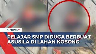 Viral, Pelajar SMP di Jaktim Diduga Nekat Berbuat 'Asusila' di Lahan Kosong