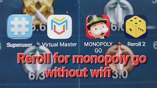 install reroll and virtual master for monopoly go without WiFi. it will not disturb other app