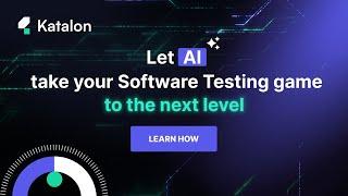 Boost Your Testing Efficiency with Katalon's AI-Powered Features