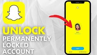 How To Unlock Permanently Locked Snapchat Account