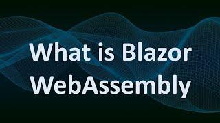 What is Blazor WebAssembly