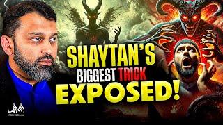 SHAYTANS BIGGEST TRICK EXPOSED! | Dr. Yasir Qadhi