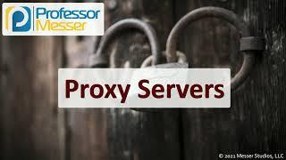 Proxy Servers - SY0-601 CompTIA Security+ : 3.3