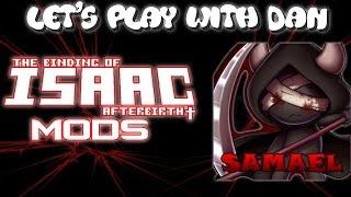 The Binding of Isaac Afterbirth+ SAMAEL MOD - Let's Play with DAN