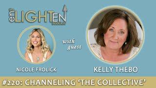 220: Channeling ‘The Collective’ with Kelly Thebo | The Enlighten Up Podcast