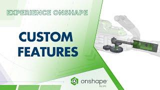 Custom Features in Onshape