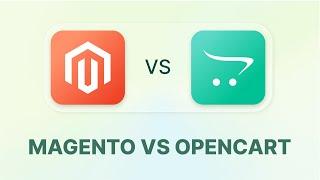 Magento vs. OpenCart: Which Ecommerce Platform is Best for Your Business?