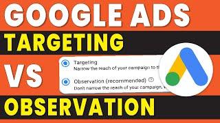 google ads observation vs targeting settings in google ads | google ads tutorial