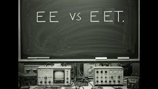 Electrical Engineering VS Electrical Engineering Technology (EE vs EET) a real world story