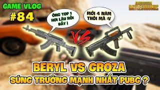 GVlog 84 | BERYL M762 VS GROZA ĐÂU LÀ KHẨU SÚNG TRƯỜNG TẤN CÔNG MẠNH NHẤT PUBG HIỆN NAY ?