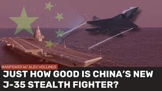 Just how good is China's new J-35 stealth fighter?