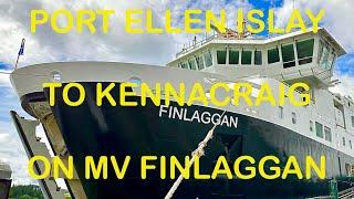 PORT ELLEN ISLAY TO KENNACRAIG ON MV FINLAGGAN
