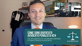 Come sono diventato Avvocato Penalista H24 | Da studente di Giurisprudenza e Praticante Avvocato