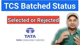 TCS Batched Status || Selected or Rejected #tcs
