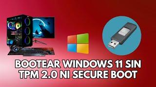 Bootear windows 11 sin TPM 2.0 NI SECURE BOOT