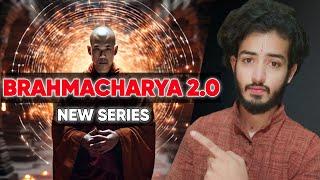 BRAHMACHARYA 2.0 NEW SERIES | START YOUR BRAHMACHARYA JOURENY #brahmacharya