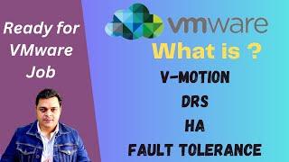 VMware vSphere most common interview questions? What is vMotion , DRS , HA and FT.
