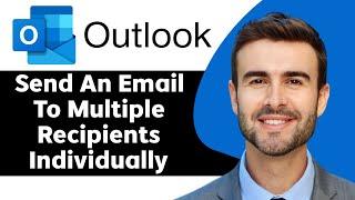 How to Send an Email to Multiple Recipients Individually from Microsoft Outlook in 2025