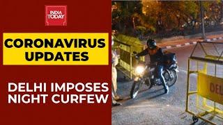 As Coronavirus Cases Continue To Surge, Delhi Imposes Night Curfew From 10 PM To 5 AM| Breaking News
