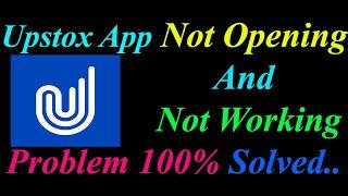 How to Fix Upstox App  Not Opening  / Loading / Not Working Problem in Android Phone