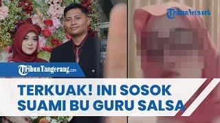 TERKUAK! Ini Sosok Suami Bu Guru Salsa, Menikah usai Buat Klarifikasi Video Syur Disebar Eks Mantan