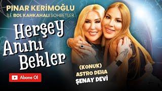 ASTROLOG ŞENAY DEVİ/PINAR KERİMOĞLU/ ASTRO DEHA