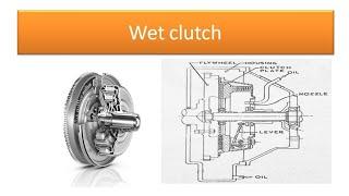 Wet clutch. Different types of wet clutches. Difference between dry and wet clutch