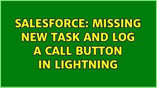 Salesforce: Missing New Task and Log a Call button in Lightning