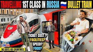 Travelling First Class In Russian Bullet Train | 760Kms In 4Hrs (Ep : 52)| India To London Road Trip