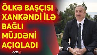 SON DƏQİQƏ! Prezidentdən Xankəndi ilə bağlı müjdə: Qarabağ üçün daha bir tarixi addım atılır- CANLI